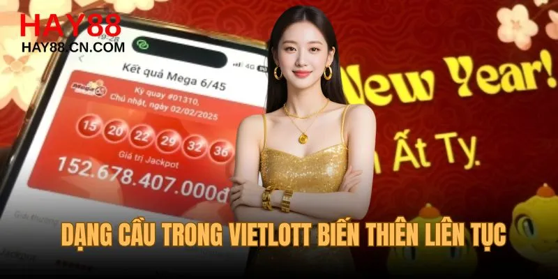 Dạng cầu trong Vietlott biến thiên liên tục