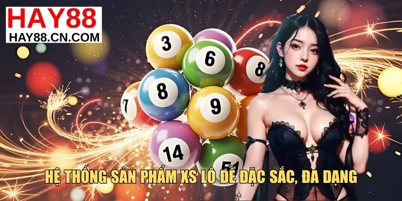 Hệ thống sản phẩm XS lô đề đặc sắc, đa dạng