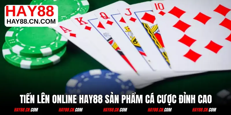 Tiến Lên online HAY88 sản phẩm cá cược đỉnh cao