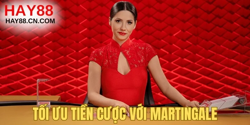 Tối ưu tiền cược với Martingale